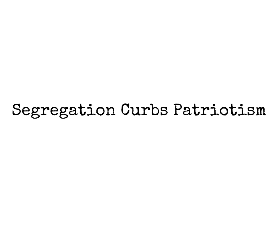 Segregation Curbs Patriotism